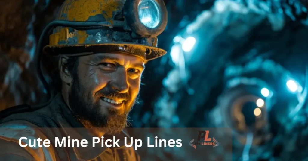 Cute Mine Pick Up Lines