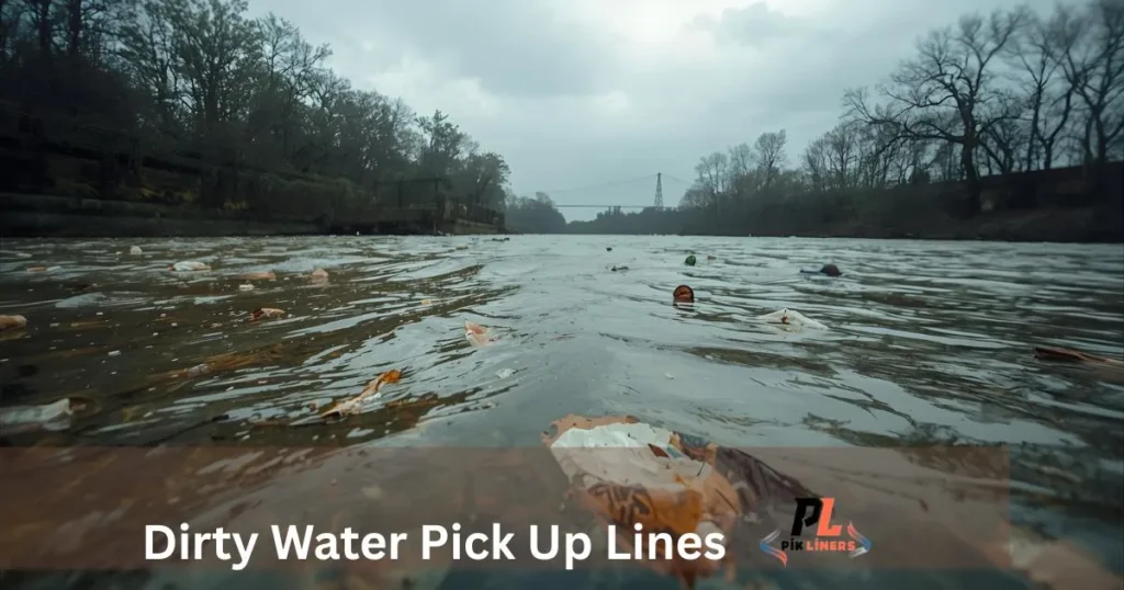 Dirty Water Pick Up Lines