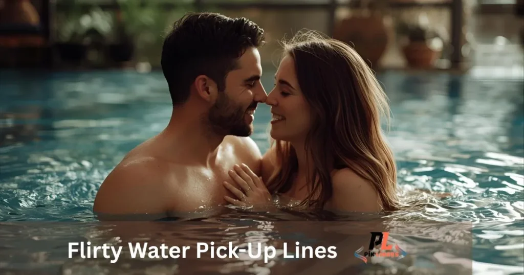 Flirty Water Pick-Up Lines
