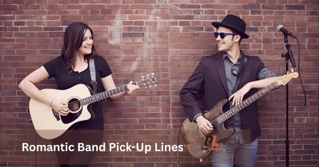 Romantic Band Pick Up Lines