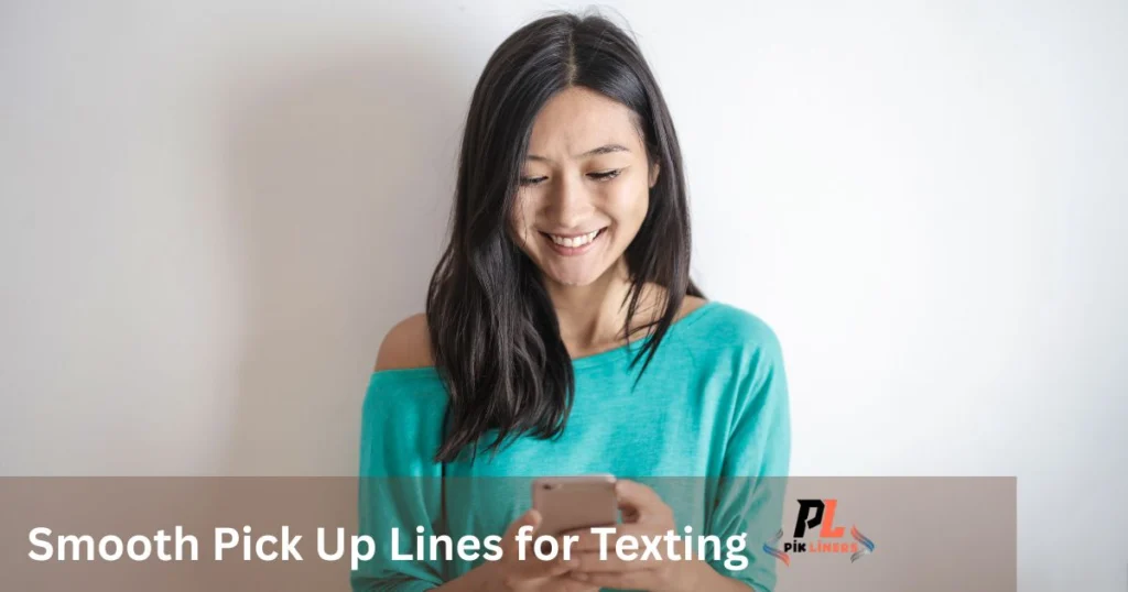 Smooth Pick Up Lines for Texting