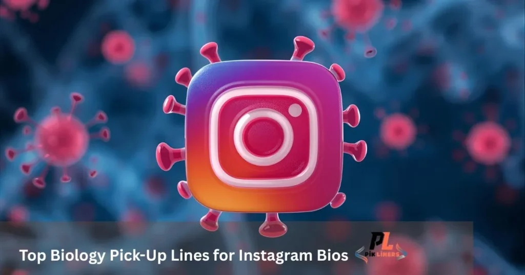 Top Biology Pick-Up Lines for Instagram Bios