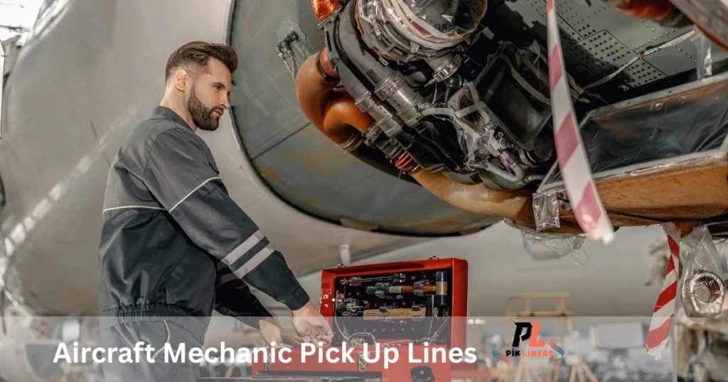 Aircraft Mechanic Pick Up Lines