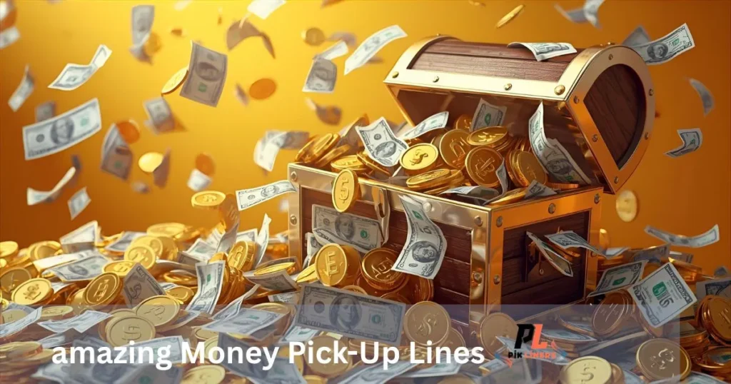 amazing Money Pick-Up Lines