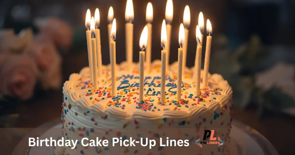 Birthday Cake Pick-Up Lines