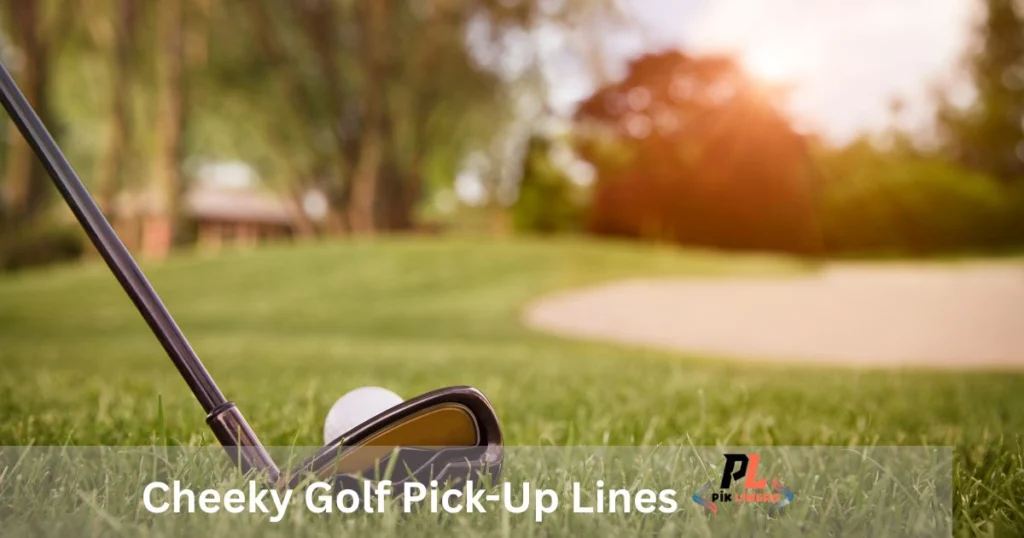 Cheeky Golf Pick-Up Lines
