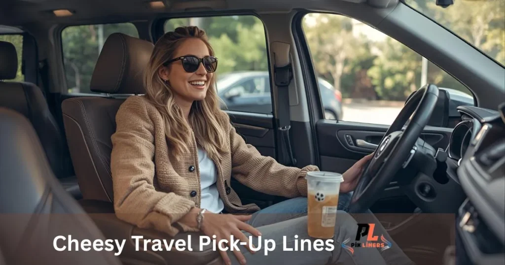 Cheesy Travel Pick-Up Lines