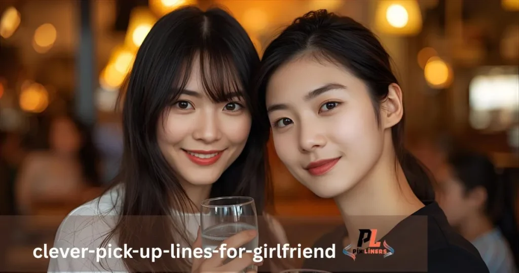 Clever Pick Up Lines For Girlfriend