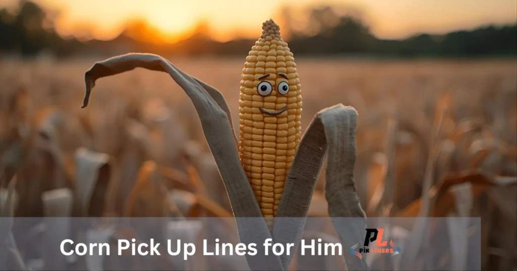 Corn Pick Up Lines for Him