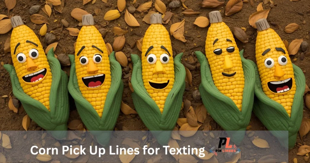Corn Pick Up Lines for Texting