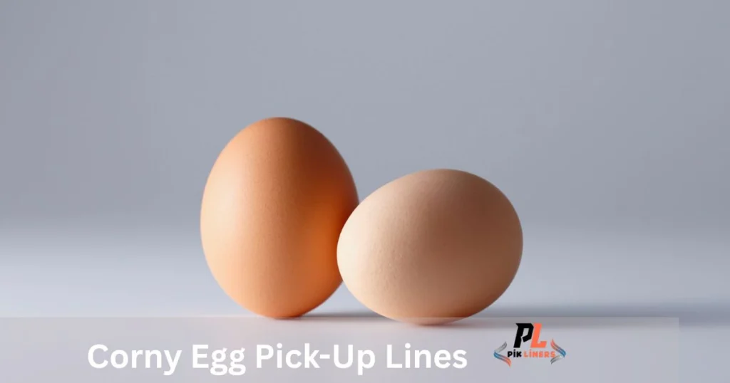 Corny Egg Pick-Up Lines