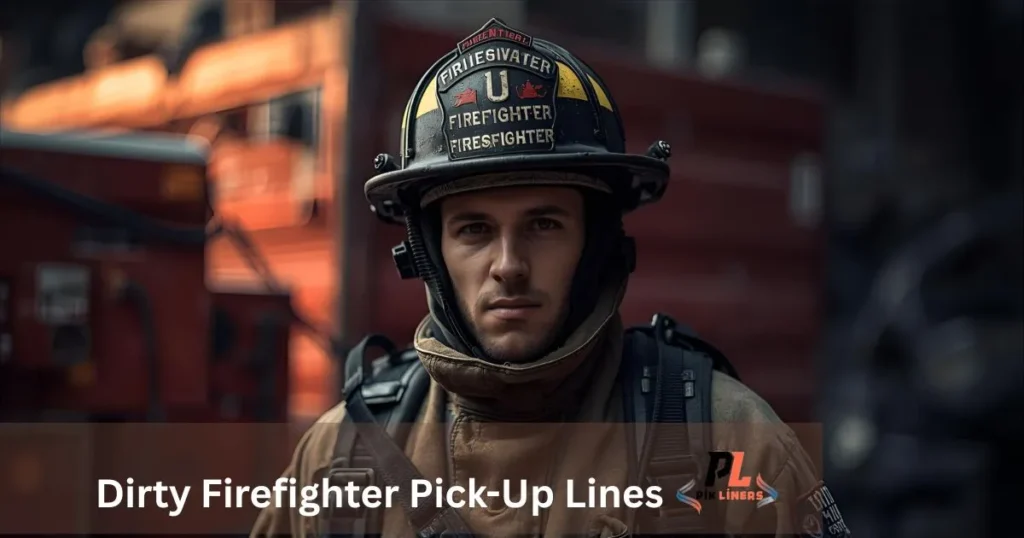 Dirty Firefighter Pick-Up Lines