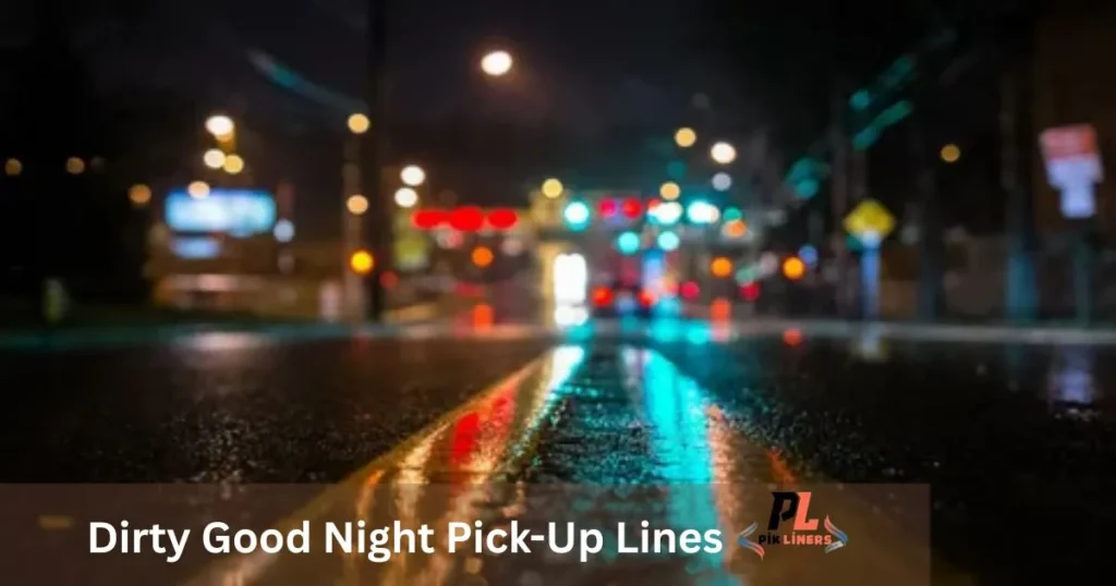 Dirty Good Night Pick-Up Lines