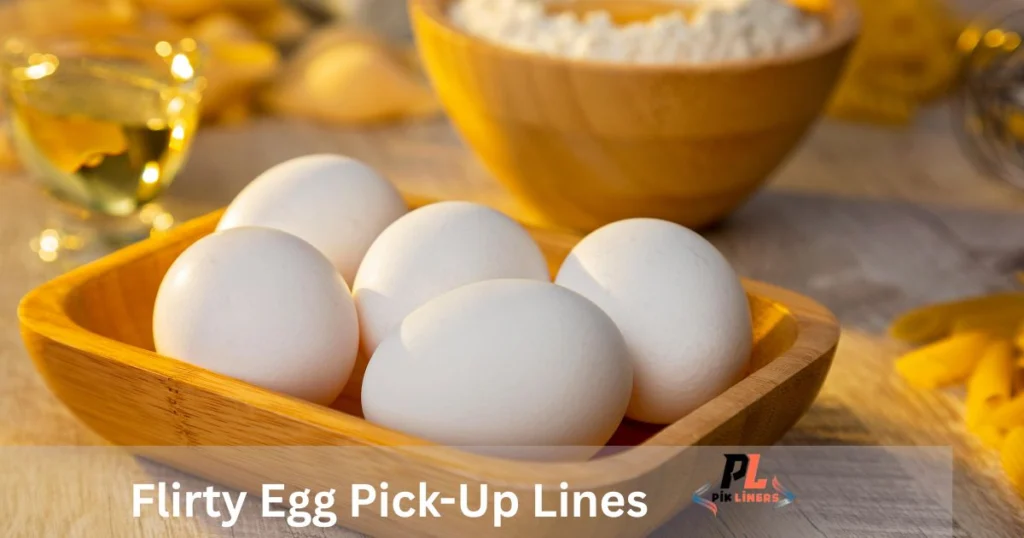 Flirty Egg Pick-Up Lines