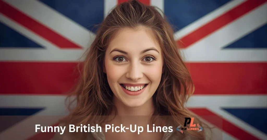 Funny British Pick-Up Lines