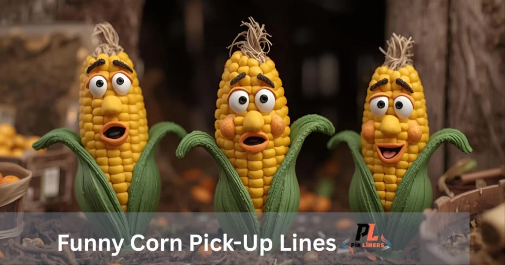 Funny Corn Pick-Up Lines
