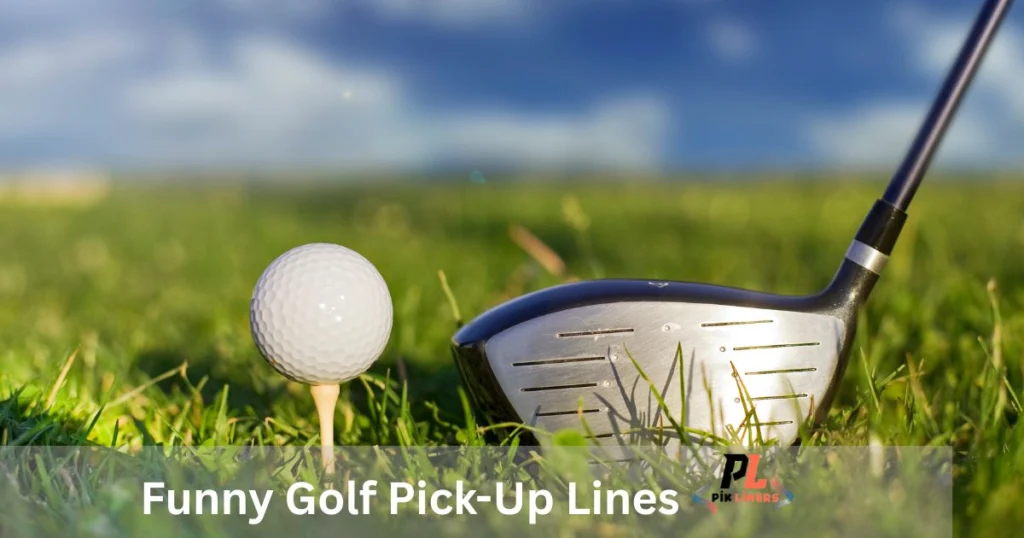Funny Golf Pick-Up Lines
