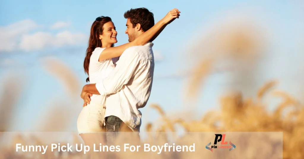 Funny Pick Up Lines For Boyfriend