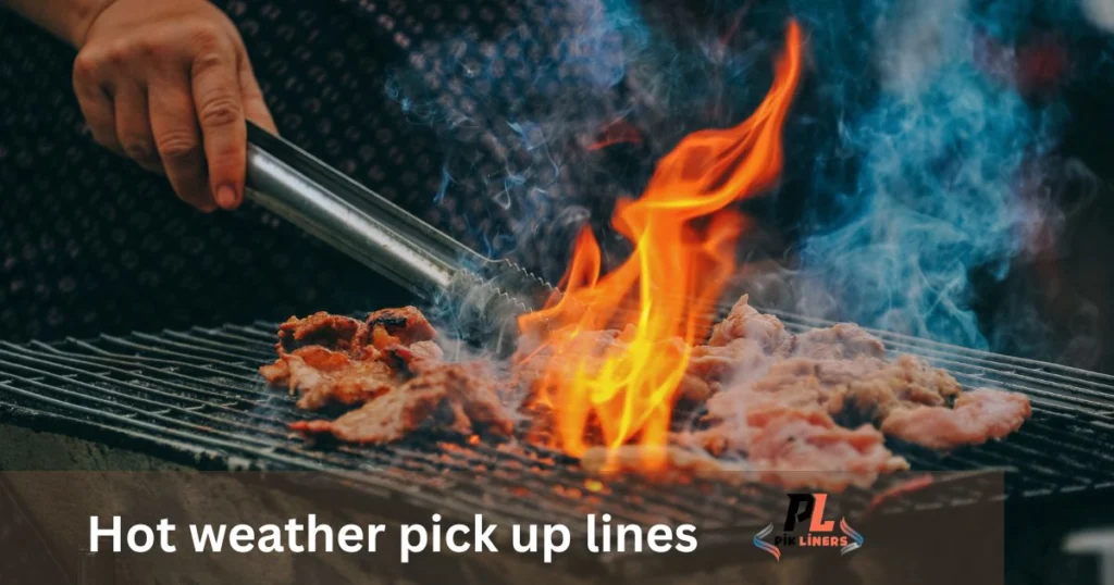 Hot weather pick up lines