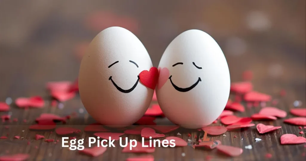 Romantic Egg Pick-Up Lines