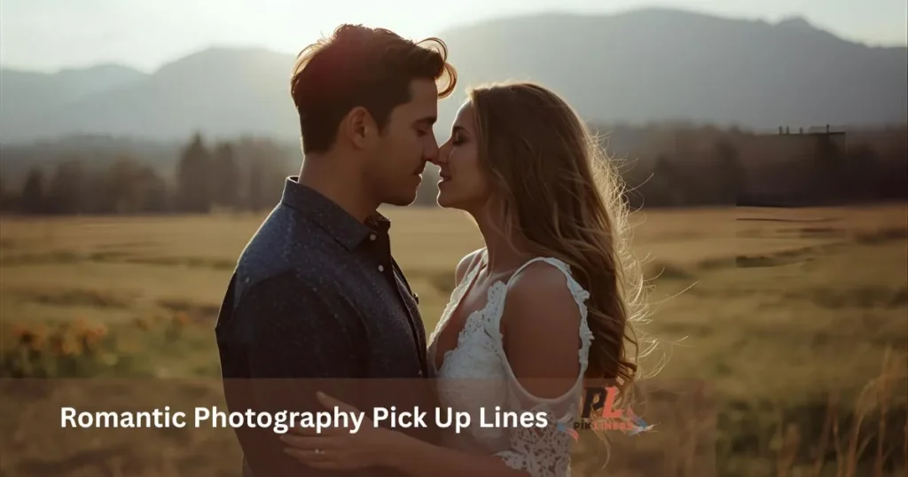 Romantic Photography Pick Up Lines