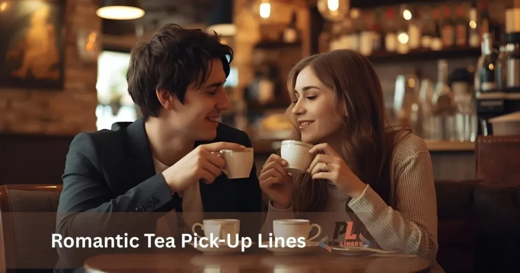 Romantic Tea Pick-Up Lines