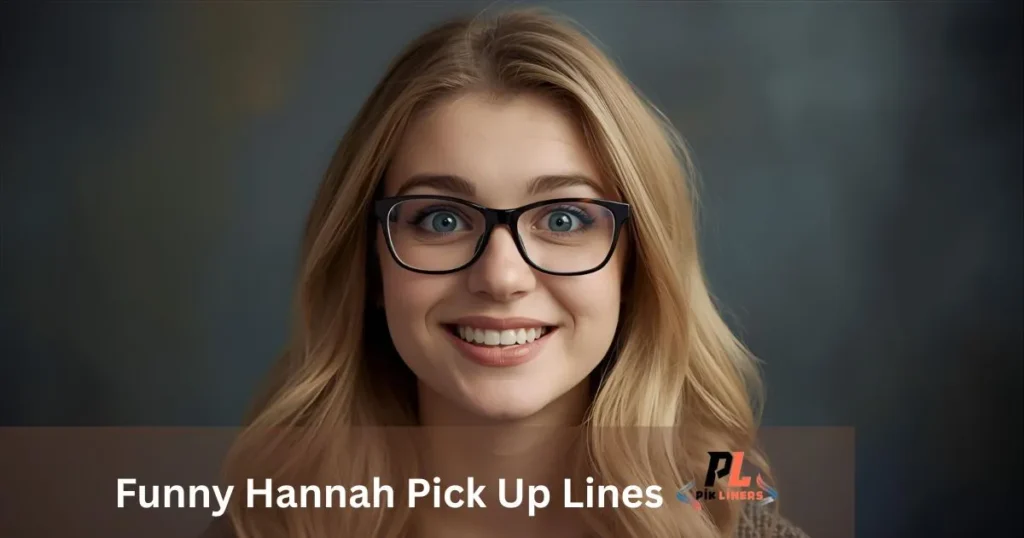 TikTok-Trending Hannah Pick Up Lines