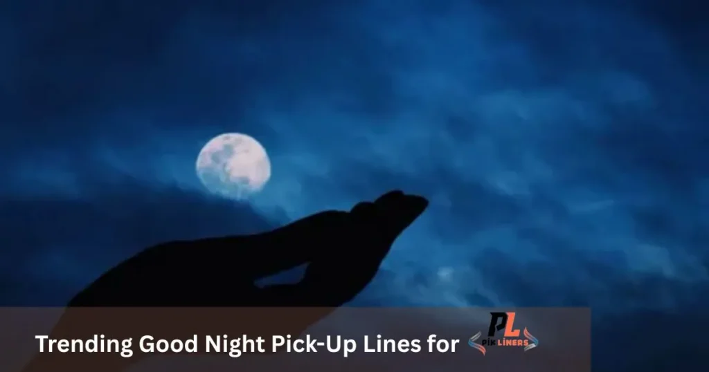 Trending Good Night Pick-Up Lines for