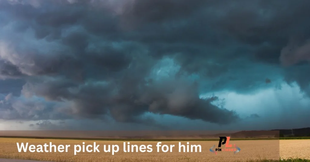 Weather pick up lines for him