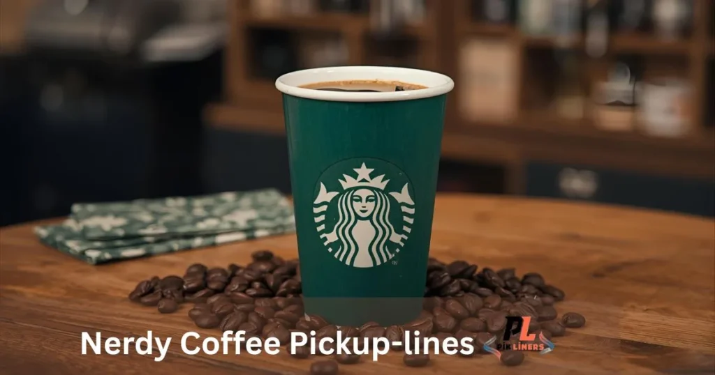 Nerdy Coffee Pickup-lines