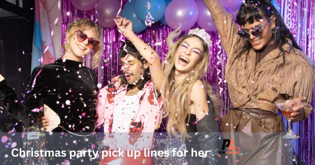 Christmas party pick up lines for her