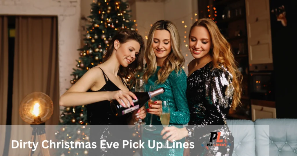 Dirty Christmas Eve Pick Up Lines