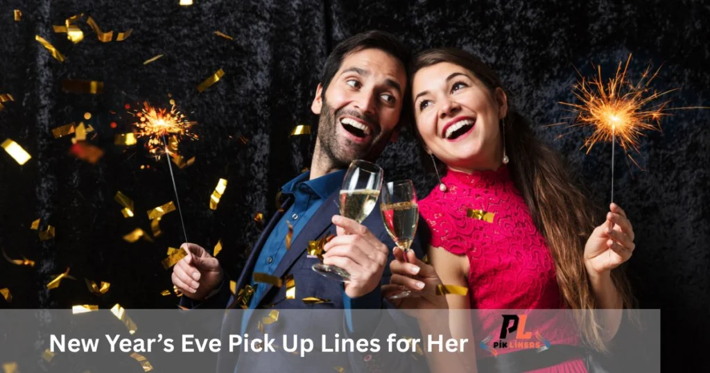 New Year’s Eve Pick Up Lines for Her