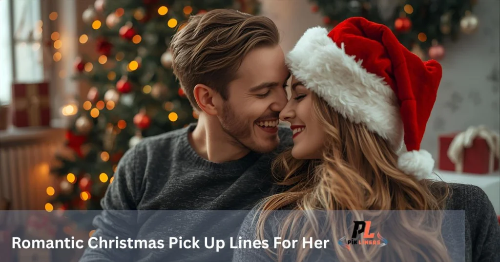 Romantic Christmas Pick Up Lines For Her