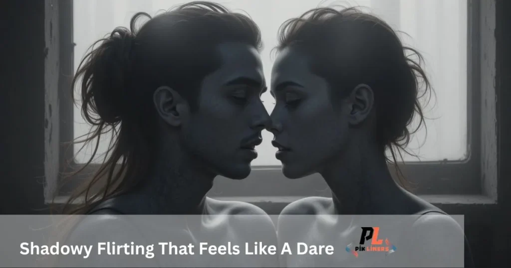 Shadowy Flirting That Feels Like A Dare