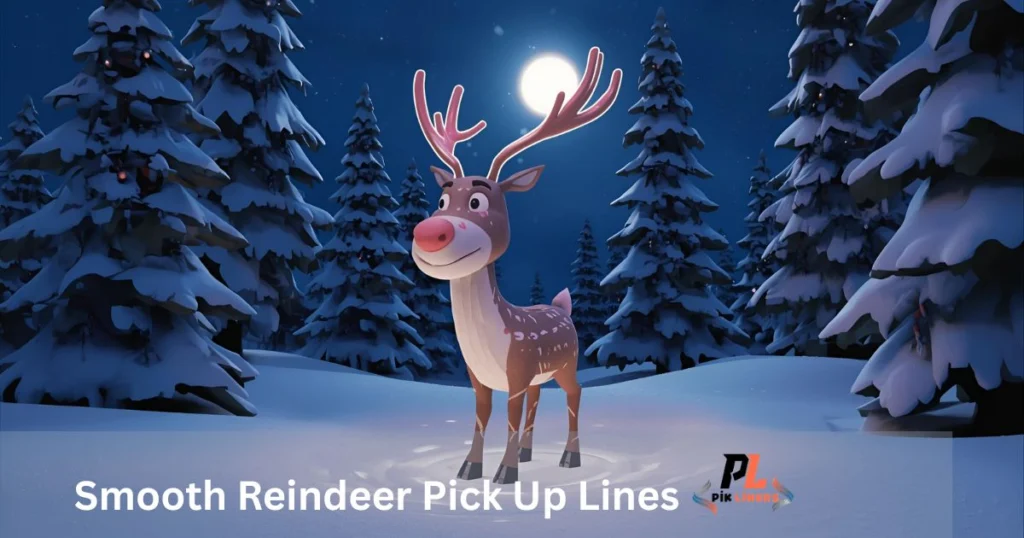 Smooth Reindeer Pick Up Lines