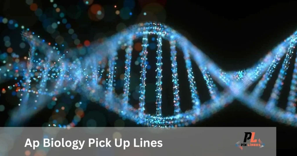 Ap Biology Pick Up Lines