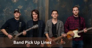 Band Pick Up Lines