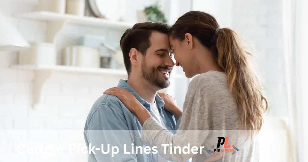 Cuddle Pick Up Lines Tinder