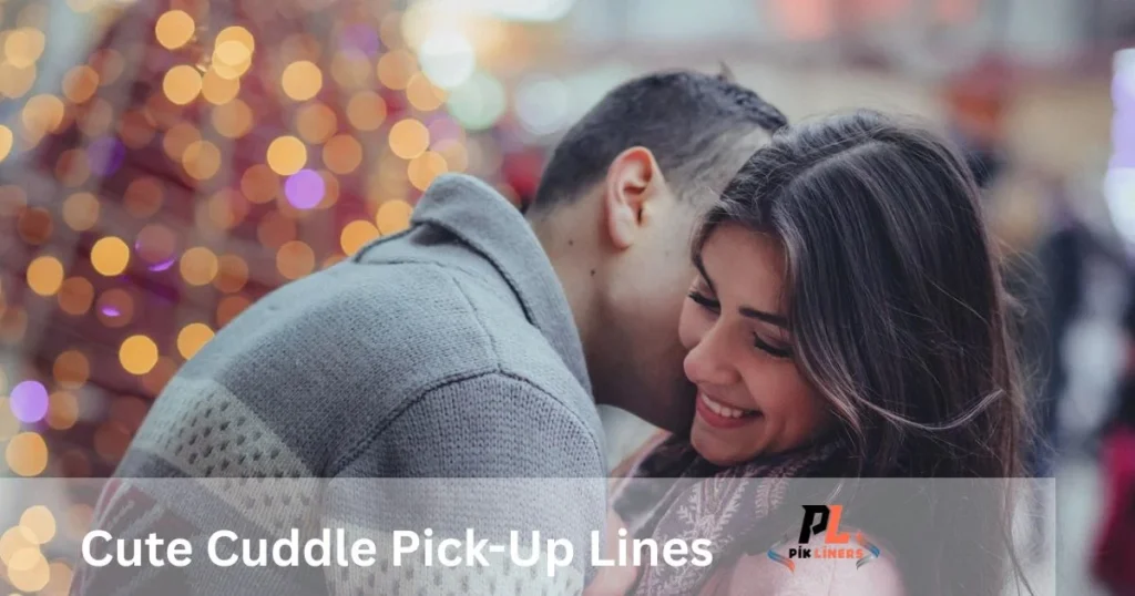 Cute Cuddle Pick Up Lines