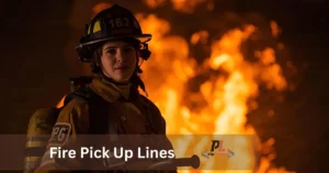 Fire Pick Up Lines