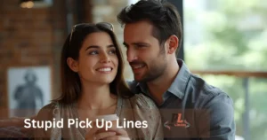 Stupid Pick Up Lines
