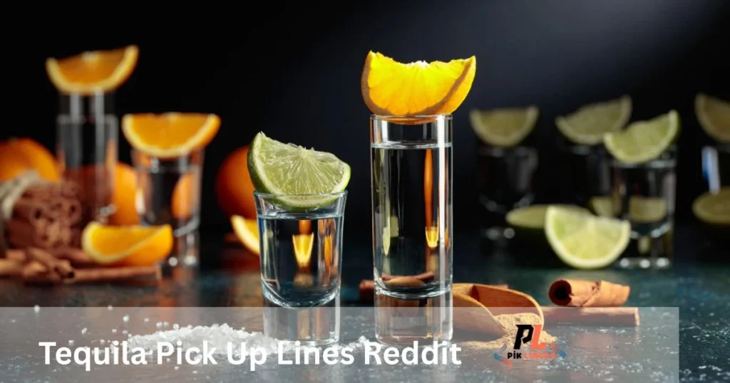 Tequila Pick Up Lines Reddit