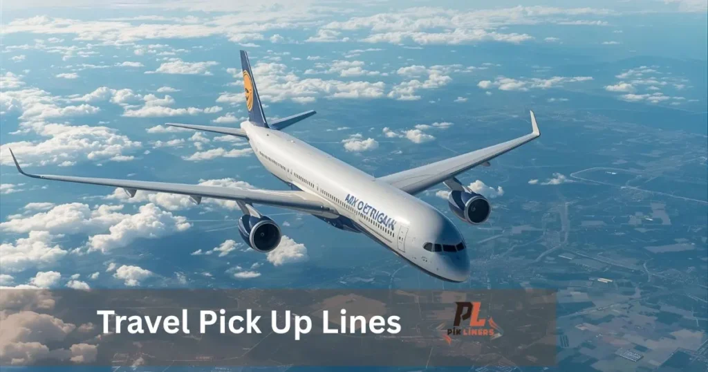 Travel Pick Up Lines