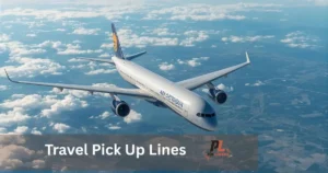 Travel Pick Up Lines