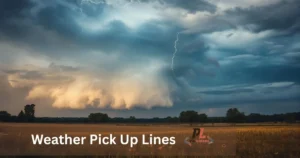 Weather Pick Up Lines