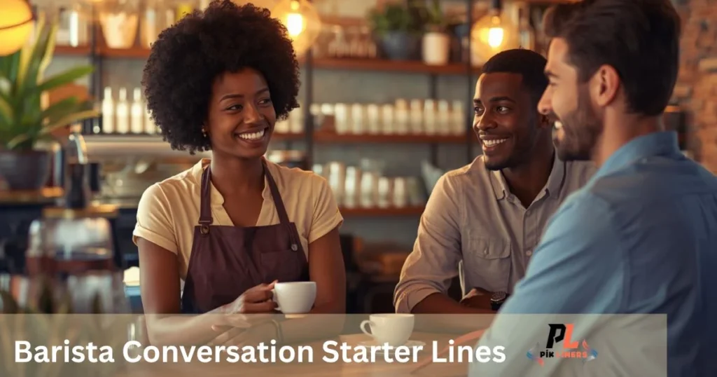 Barista Conversation Starter Lines