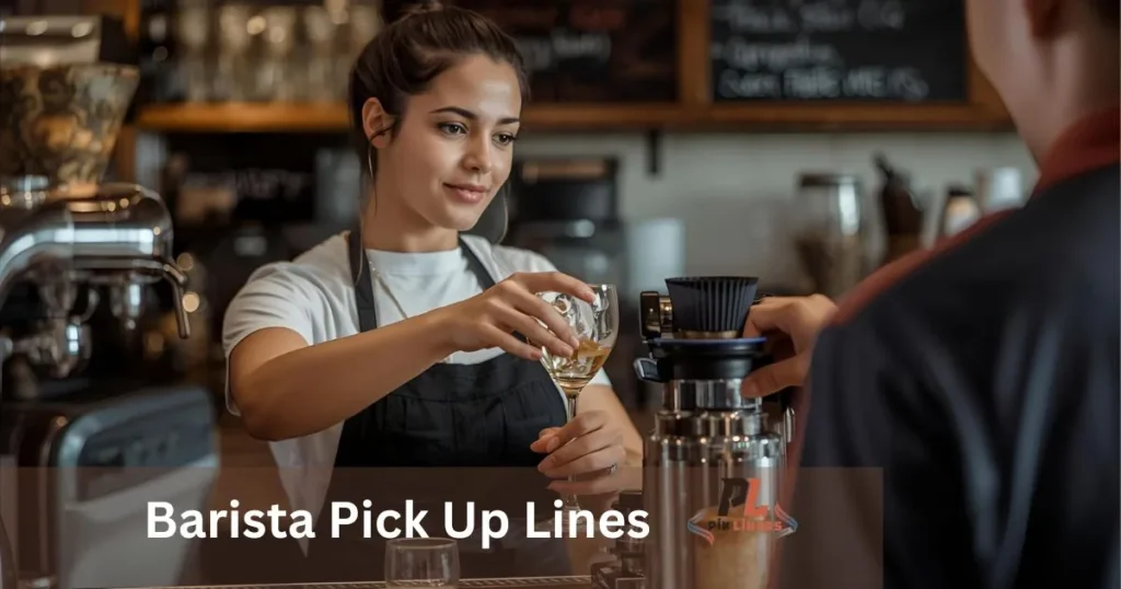 Barista Pick Up Lines