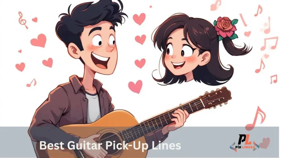 Best Guitar Pick Up Lines