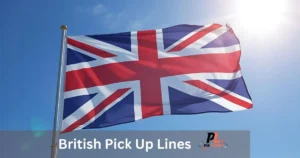 British Pick Up Lines